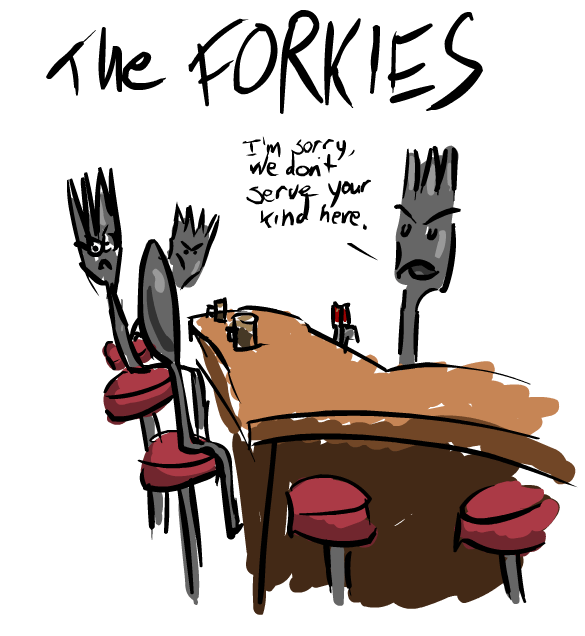 The Forkies avoid serving spoons!
